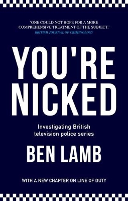 You’Re Nicked: Investigating British Television Police Series by Ben Lamb