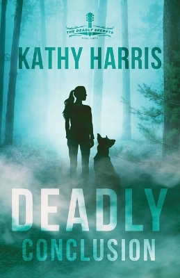 Deadly Conclusion by Kathy Harris