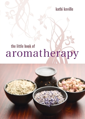 Little Book of Aromatherapy by Kathi Keville