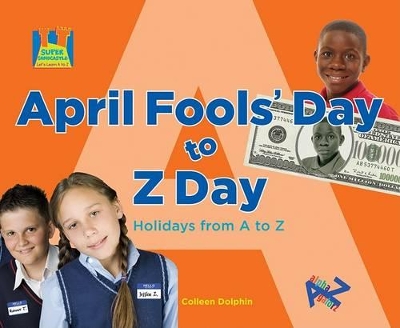 April Fools' Day to Z Day: Holidays from A to Z book