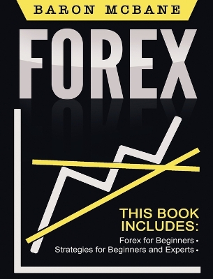 Forex for Beginners: The Forex Guide for Making Money with Current Trading book