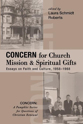 Concern for Church Mission and Spiritual Gifts: Essays on Faith and Culture, 1958-1968 book