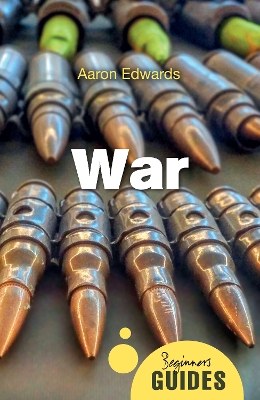 War: A Beginner's Guide by Aaron Edwards