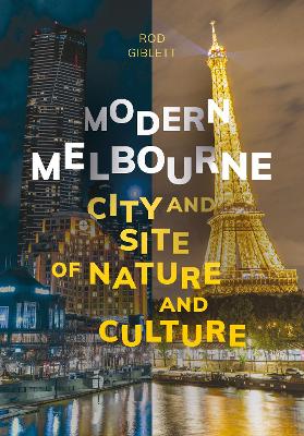 Modern Melbourne: City and Site of Nature and Culture book