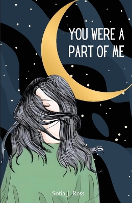 You were a part of me: Poems and thoughts for those with a broken heart and a shattered soul book