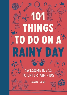 101 Things to do on a Rainy Day: Awesome ideas to entertain kids book