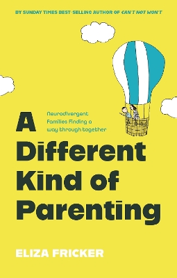 A Different Kind of Parenting: Neurodivergent families finding a way through together book