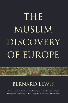 The Muslim Discovery Of Europe by Bernard Lewis