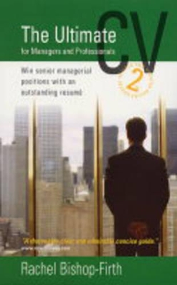 The Ultimate CV for Managers and Professionals: Win Senior Managerial Positions with an Outstanding Resume book