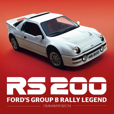 RS200: Ford's Group B Rally Legend book