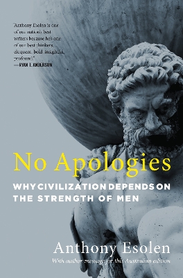 No Apologies: Why Civilization Depends on the Strength of Men book