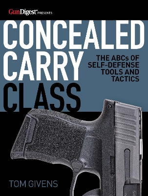 Concealed Carry Class: The ABCs of Self-Defense Tools and Tactics book