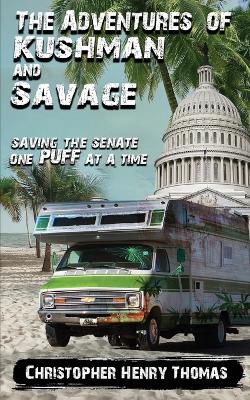 The Adventures of Kushman and Savage: Saving the Senate One Puff at a Time book