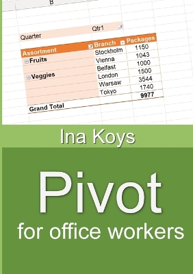 Pivot for office workers: Using Excel 365 and 2021 book