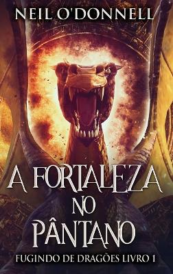 A Fortaleza no Pântano by Neil O'Donnell