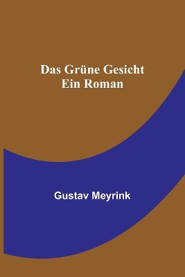 Das grüne Gesicht: Ein Roman book