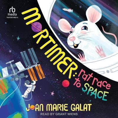 Mortimer: Rat Race to Space by Joan Marie Galat