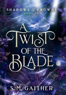 A Twist of the Blade by S. M. Gaither