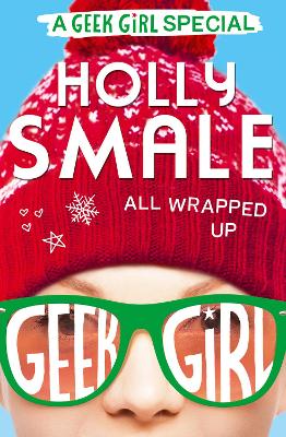 All Wrapped Up (Geek Girl Special, Book 1) by Holly Smale