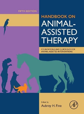 Handbook on Animal-Assisted Therapy: Foundations and Guidelines for Animal-Assisted Interventions by Aubrey H Fine