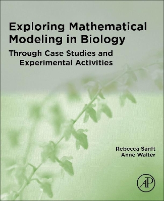 Exploring Mathematical Modeling in Biology Through Case Studies and Experimental Activities book