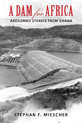 A Dam for Africa: Akosombo Stories from Ghana book