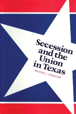 Secession and the Union in Texas book