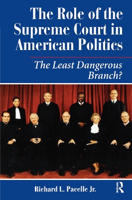 The Role Of The Supreme Court In American Politics: The Least Dangerous Branch? by Richard Pacelle