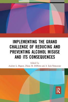 Implementing the Grand Challenge of Reducing and Preventing Alcohol Misuse and its Consequences by Audrey Begun