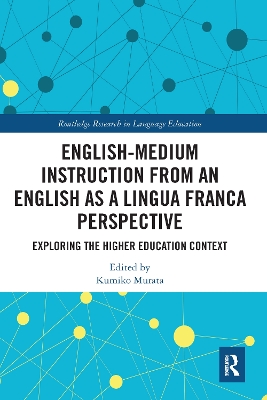 English-Medium Instruction from an English as a Lingua Franca Perspective: Exploring the Higher Education Context book