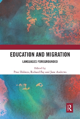 Education and Migration: Languages Foregrounded by Prue Holmes