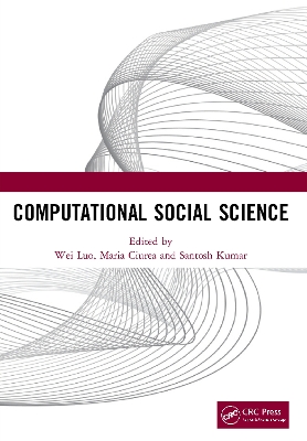 Computational Social Science: Proceedings of the 1st International Conference on New Computational Social Science (ICNCSS 2020), September 25-27, 2020, Guangzhou, China book