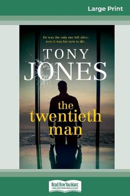 The Twentieth Man (16pt Large Print Edition) by Tony Jones