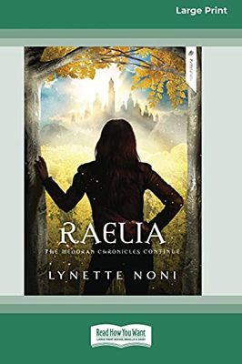 Raelia: The Medoran Chronicles (book 2) [Standard Large Print 16 Pt Edition] by Lynette Noni