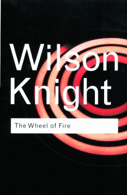 The Wheel of Fire by G. Wilson Knight