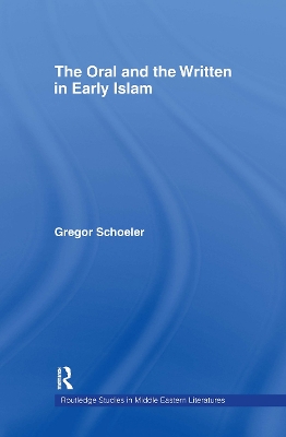 Oral and the Written in Early Islam book