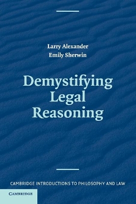 Demystifying Legal Reasoning by Larry Alexander