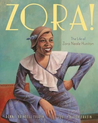 Zora! The Life of Zora Neale Hurston by Dennis Brindell Fradin