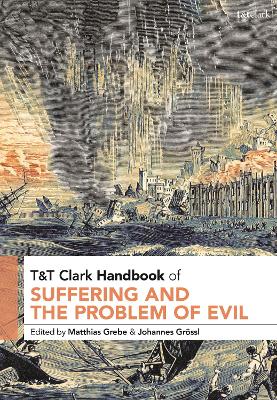 T&T Clark Handbook of Suffering and the Problem of Evil book