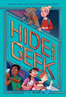 Hide and Geek by T. P. Jagger