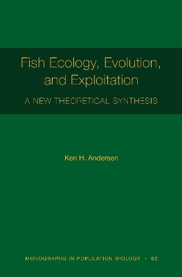 Fish Ecology, Evolution, and Exploitation: A New Theoretical Synthesis book