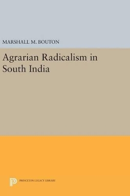 Agrarian Radicalism in South India by Marshall M. Bouton