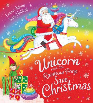 Unicorn and the Rainbow Poop Save Christmas (HB) by Emma Adams