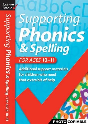 Supporting Phonics and Spelling: For Ages 10-11 book
