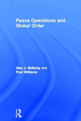 Peace Operations and Global Order by Alex J. Bellamy