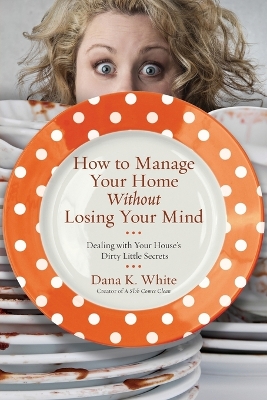 How to Manage Your Home Without Losing Your Mind book