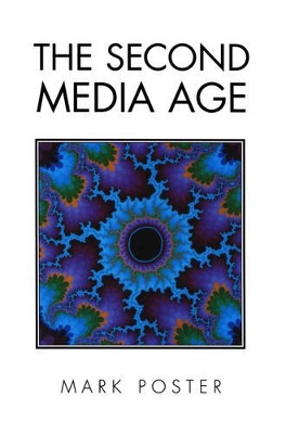 The The Second Media Age by Mark Poster