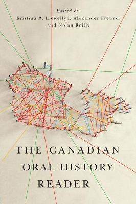 The Canadian Oral History Reader by Kristina R. Llewellyn