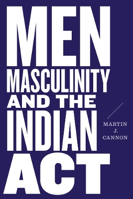 Men, Masculinity, and the Indian Act book