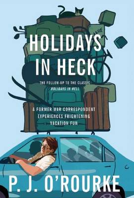 Holidays in Heck by P. J. O'Rourke